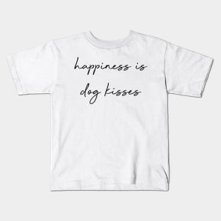 happiness is dog kisses. Kids T-Shirt